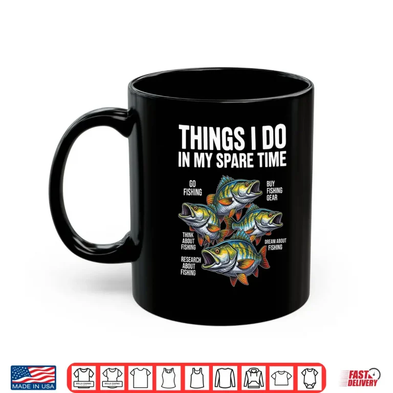 Mug Things I Do in My Spare Time Fishing Fish Men Fisherman Boy Shirt