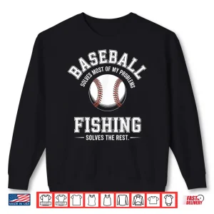 Sweatshirt Baseball Fishing The Ultimate Problem Solvers Shirt