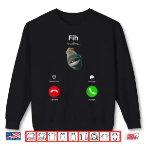 Sweatshirt Fih is Calling Funny Misspelled Fish Meme Fih Fish Calling Shirt