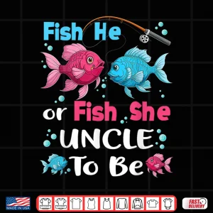 Design Fish he or fish she gender reveal family matching Uncle Shirt
