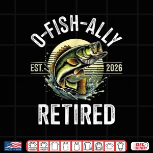 Design Fisherman Fishing Retirement Gift O Fish Ally Retired 2026 Shirt