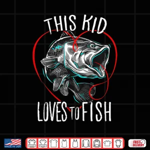 Design Kids Fishing Tshirts Bass Fisherman Gift This Kid Loves to Fish Shirt