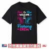 Pink Or Blue Welcome To The Fishing Crew Gender Reveal Shirt
