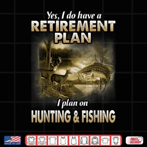 Design My Retirement Plan Hunting Fishing Hunters Grandpa Fun Gift Shirt