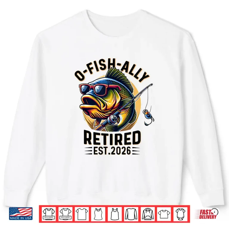 Sweatshirt Ofishally Retired 2026 Retirement Men Fisherman Funny Shirt