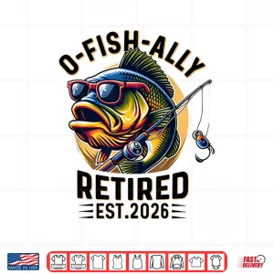 Ofishally Retired 2026 Retirement Men Fisherman Funny Shirt 4 Design Ofishally Retired 2026 Retirement Men Fisherman Funny Shirt