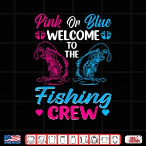 Design Pink Or Blue Welcome To The Fishing Crew Gender Reveal Shirt