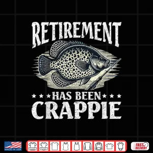 Crappie Fish Retirement Has Been Crappie Shirt 4 Design Crappie Fish Retirement Has Been Crappie Shirt 1