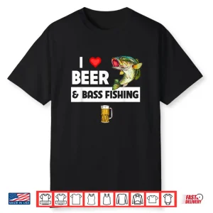 I Love Beer And Bass Fishing Fish Lakes Fishermen Drinking Shirt