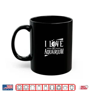 Mug I love my aquarium Aquarist Fish Tank Fishes Aquaristic Shirt