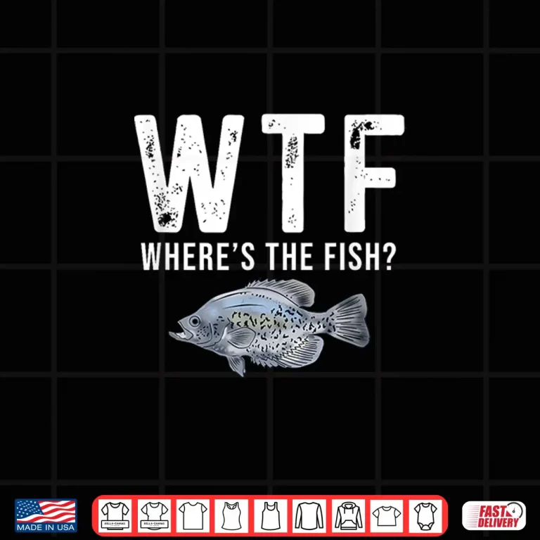 Design WTF Wheres The Fish Funny Crappie Fishing Gifts for Men Shirt 1