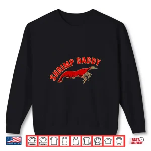 Sweatshirt Shrimp Daddy Cherry Shrimp Breeder Freshwater Aquarium Fish Shirt