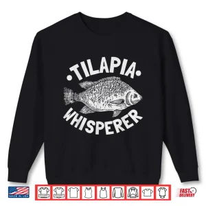 Sweatshirt Tilapia Whisperer Design for a Tilapia fan Shirt