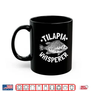 Mug Tilapia Whisperer Design for a Tilapia fan Shirt