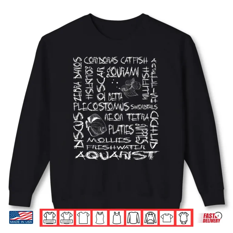 Sweatshirt Aquarist Gifts Hobbyist Tshirt Freshwater Aquarium Fishes
