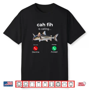 Cah Fih Calling Catfish Species Angler Fishing Shirt