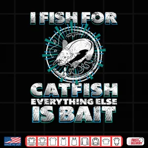 Design Catfishing Freshwater I Fish For Catfish Fishing Shirt
