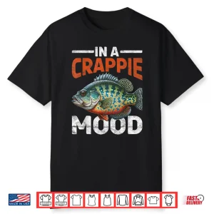 Crappie Fish In A Crappie Mood Shirt