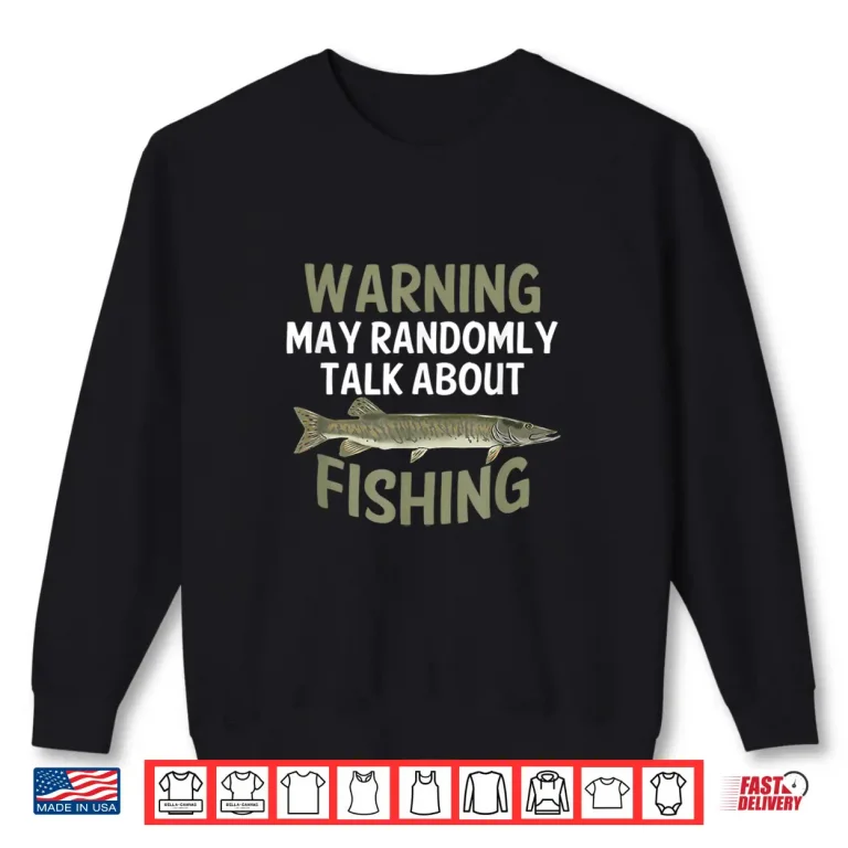 Sweatshirt Funny Fishing Gift Muskie Musky Fisherman Freshwater Fish Shirt