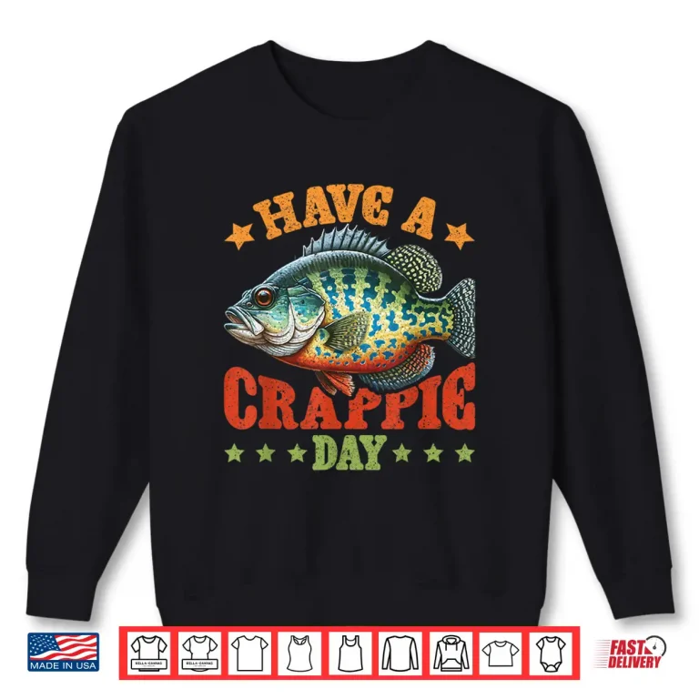 Sweatshirt Carp Have A Crappie Day Shirt