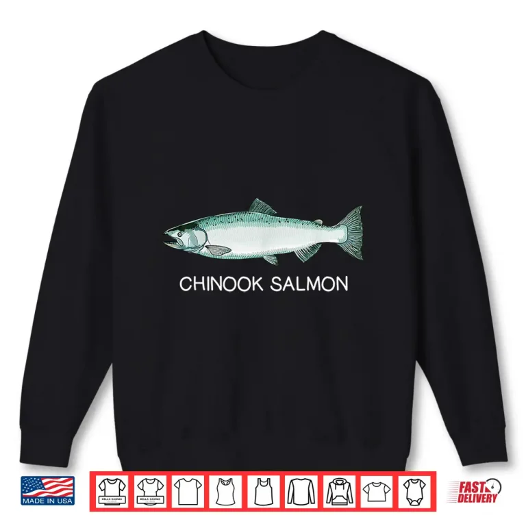 Sweatshirt Chinook Salmon Freshwater Game Fish Shirt