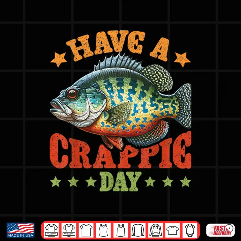 Design Carp Have A Crappie Day Shirt