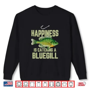 Sweatshirt Funny Bluegill Fishing Saying Freshwater Fish Angler Gift Shirt