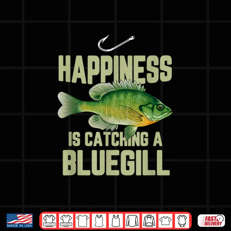Design Funny Bluegill Fishing Saying Freshwater Fish Angler Gift Shirt