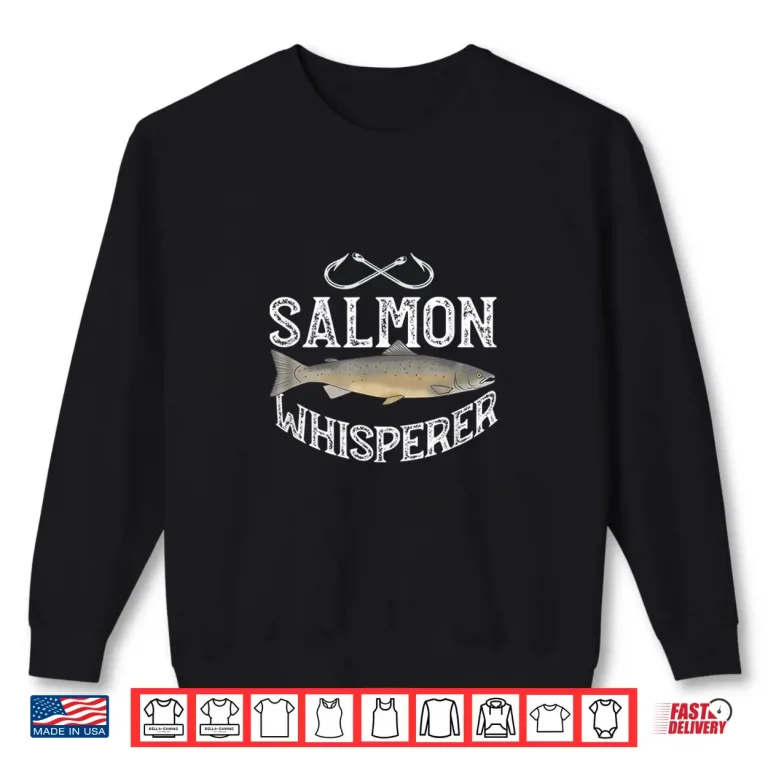 Sweatshirt Funny Salmon Fishing Freshwater Saltwater Fish Gift Shirt