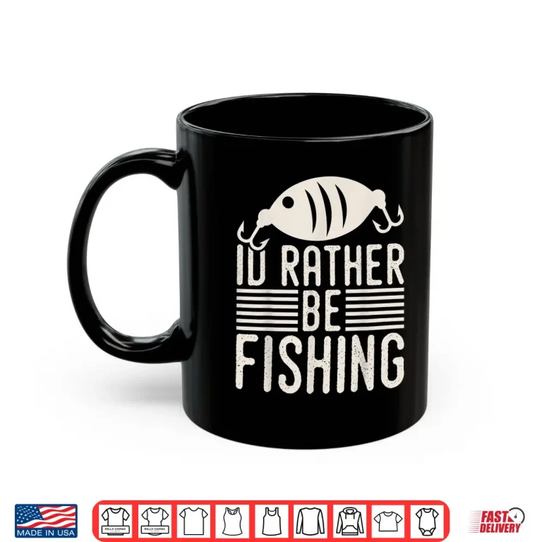 Mug Id Rather Be Fishing Shirt