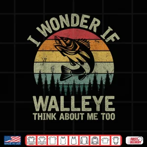 Design I Wonder If Walleye Think About Me Fishing Humor Lover Gifts Shirt