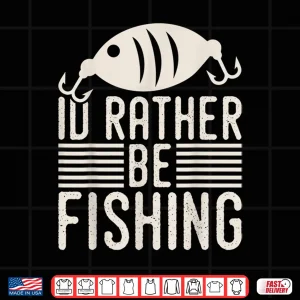 Design Id Rather Be Fishing Shirt