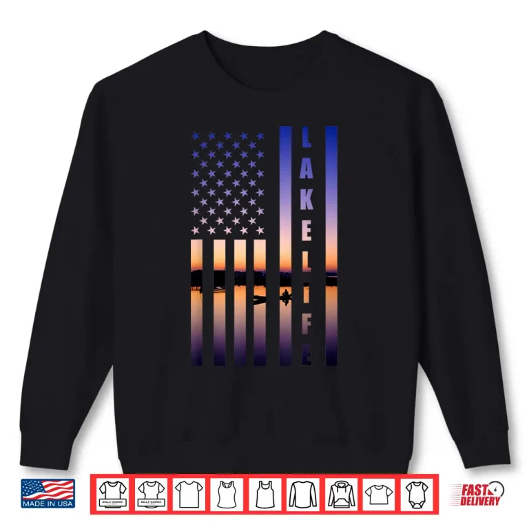 Sweatshirt Lake Life American Flag Boating Fishing Camping Lake Lover Shirt