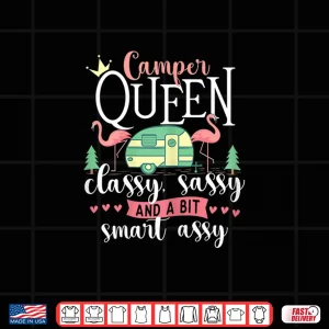 Camper Queen Classy Sassy Glamping Glamper Glamorous Camping Shirt 4 Design Camper Queen Classy Sassy Glamping Glamper Glamorous Camping Shirt