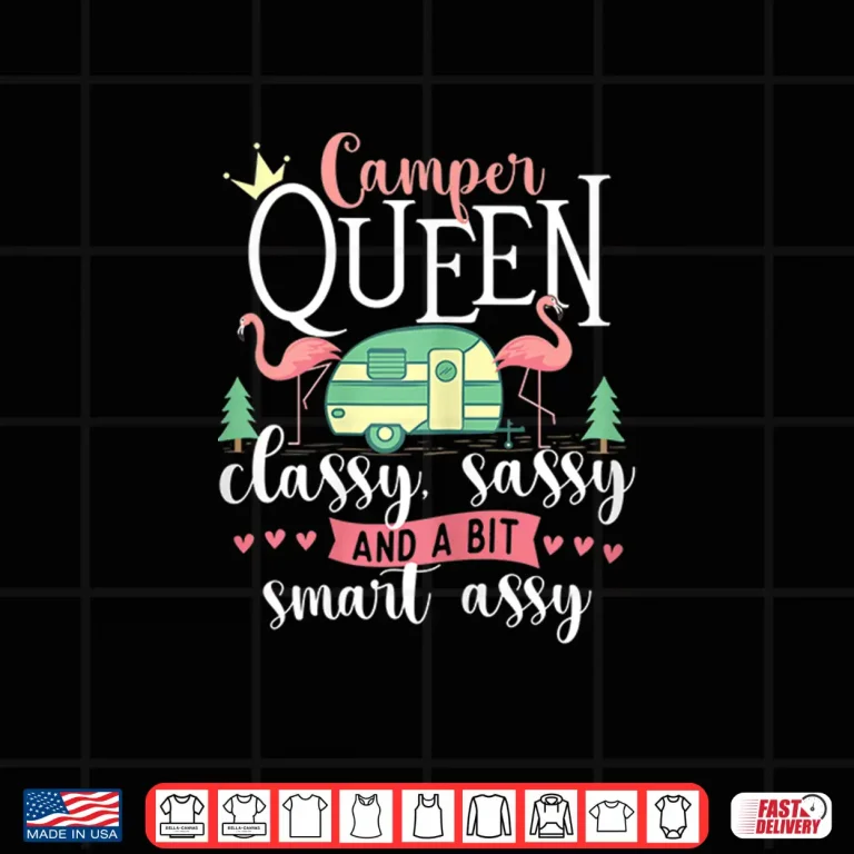 Design Camper Queen Classy Sassy Glamping Glamper Glamorous Camping Shirt