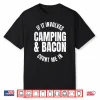 Glamping Glamper Boujee Tents Camper Camping And Bacon Shirt