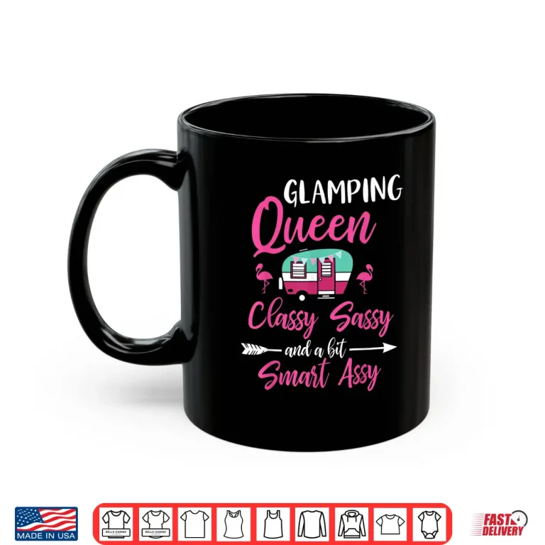 Mug Glamping Queen Classy Sassy Smart Assy Glamping For Women Shirt