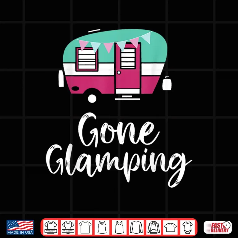 Design Gone Glamping Funny Glamper Queen Glamper Girl Glamping Shirt