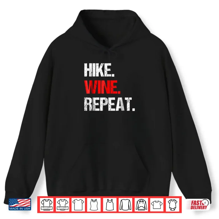 Hoodie Hike Wine Repeat T Shirt Funny Hiking Gift Glamping