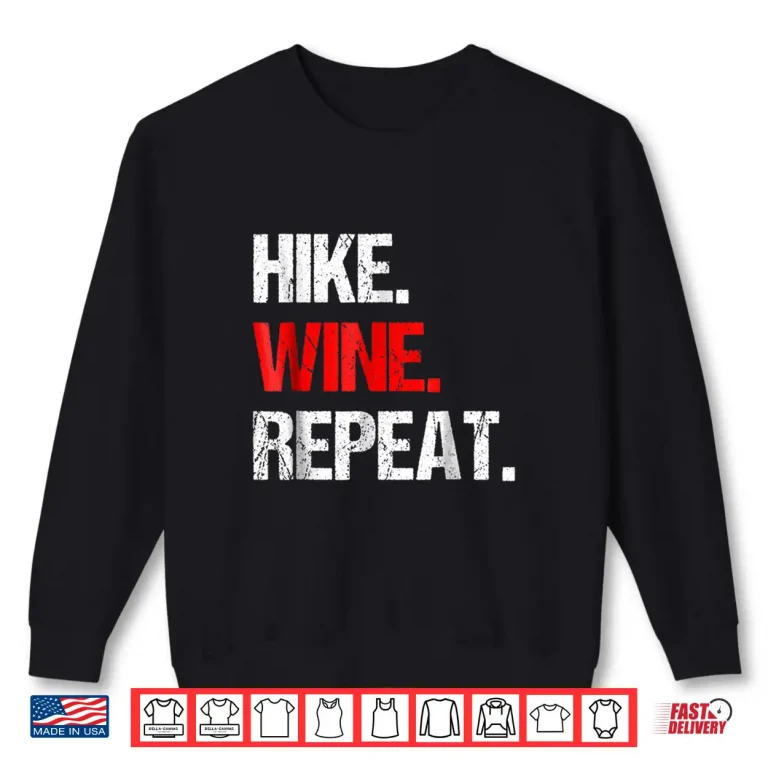 Sweatshirt Hike Wine Repeat T Shirt Funny Hiking Gift Glamping