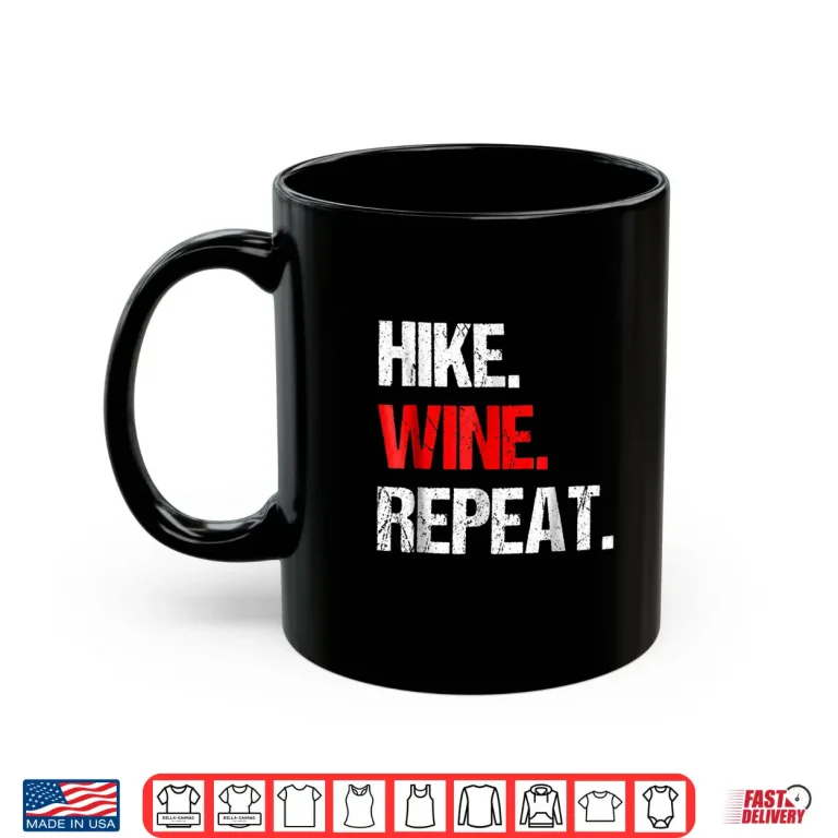 Mug Hike Wine Repeat T Shirt Funny Hiking Gift Glamping