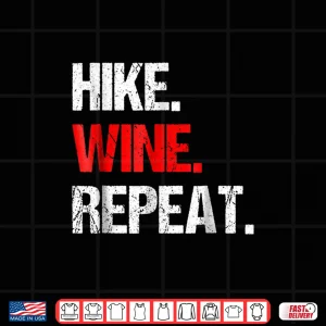 Hike Wine Repeat T Shirt Funny Hiking Gift Glamping 4 Design Hike Wine Repeat T Shirt Funny Hiking Gift Glamping