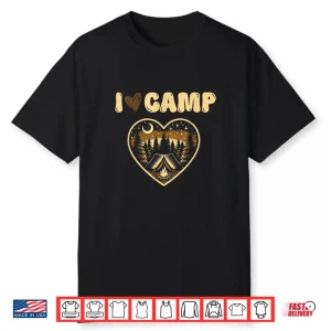 I Love Camp Funny Glamping Camping Lover Design Shirt