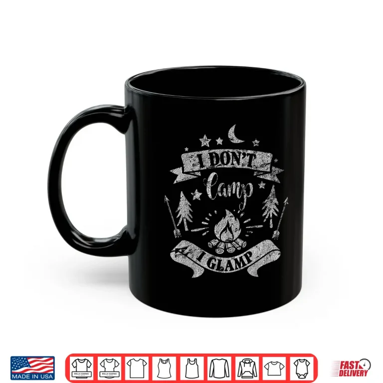 Mug I Dont Camp I Glamp Funny Camping Distressed Shirt