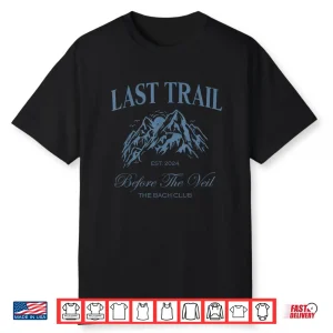 Last Trail Before The Veil Bachelorette Party Hiking Bridal Shirt