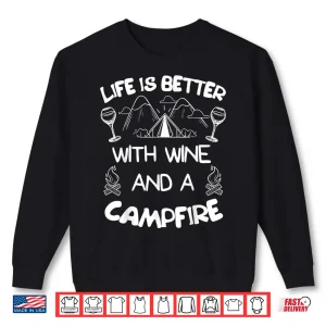 Sweatshirt Life is Better with Wine Campfire Tee Camping Camper Shirt