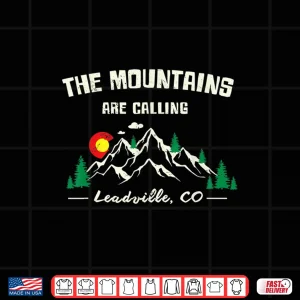 Design Leadville Colorado T Shirt Gift The Mountains Are Calling