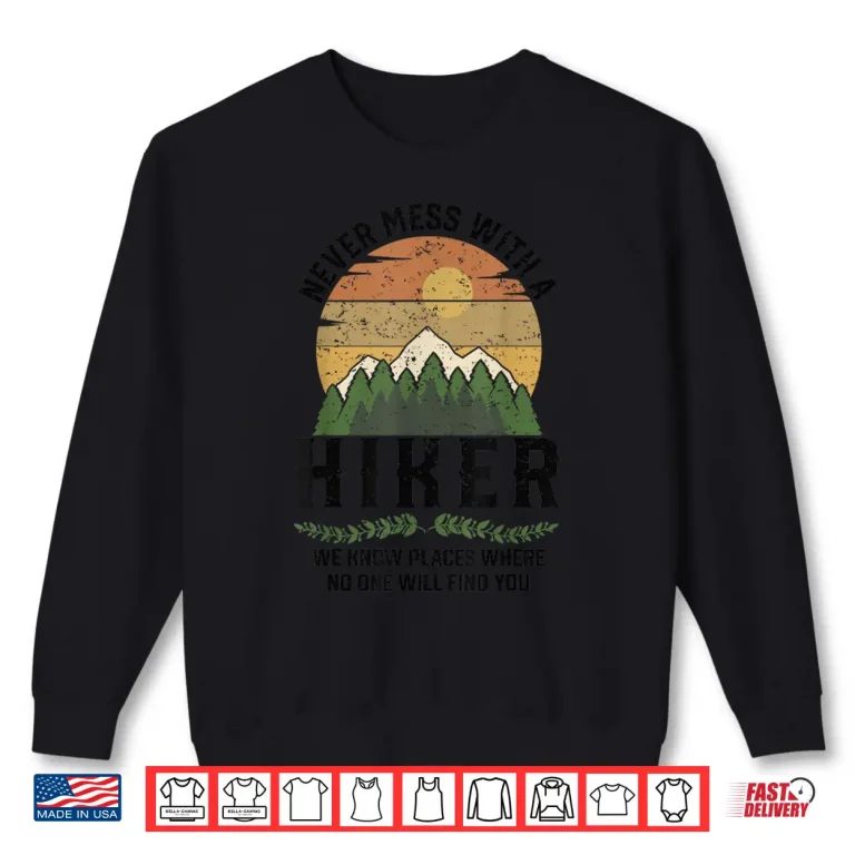 Sweatshirt NEVER MESS WITH A HIKER Funny Camping Hiking Glamping Trip Shirt
