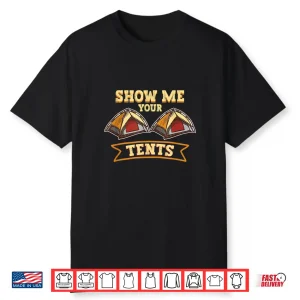 Show Me Your Tents Nature Glamping Camping Shirt