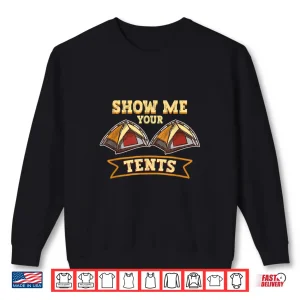 Show Me Your Tents Nature Glamping Camping Shirt 2 Sweatshirt Show Me Your Tents Nature Glamping Camping Shirt